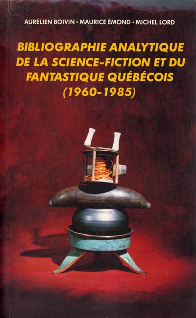 Bibliographie analytique de la science-fiction et du fantastique québécois  (1960-1985)